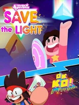 Steven Universe: Save The Light & OK KO Let's Play Heroes